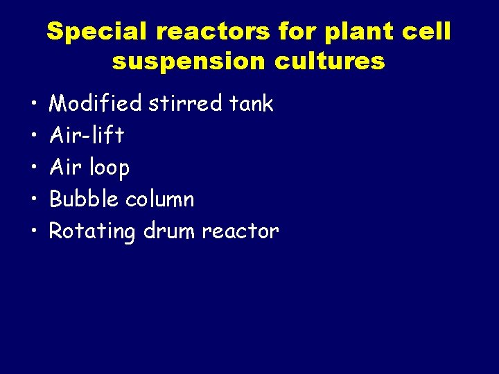 Special reactors for plant cell suspension cultures • • • Modified stirred tank Air-lift