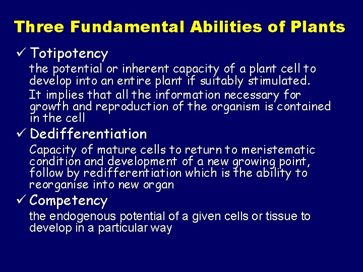 Three Fundamental Abilities of Plants ü Totipotency the potential or inherent capacity of a