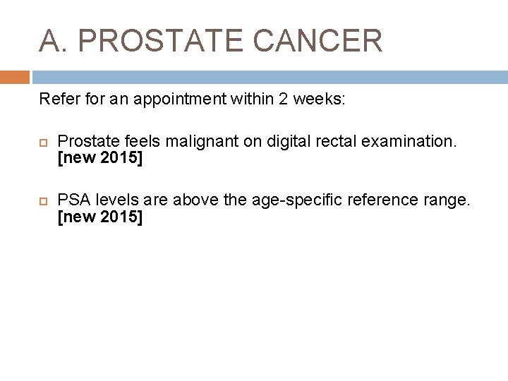 A. PROSTATE CANCER Refer for an appointment within 2 weeks: Prostate feels malignant on