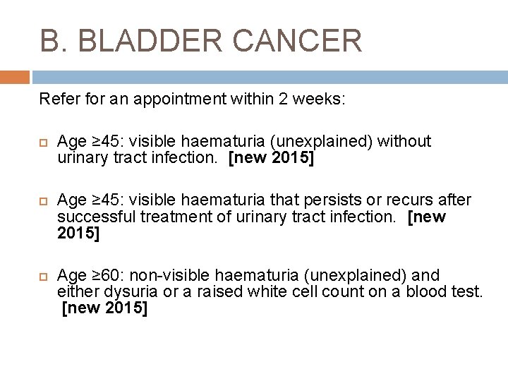 B. BLADDER CANCER Refer for an appointment within 2 weeks: Age ≥ 45: visible