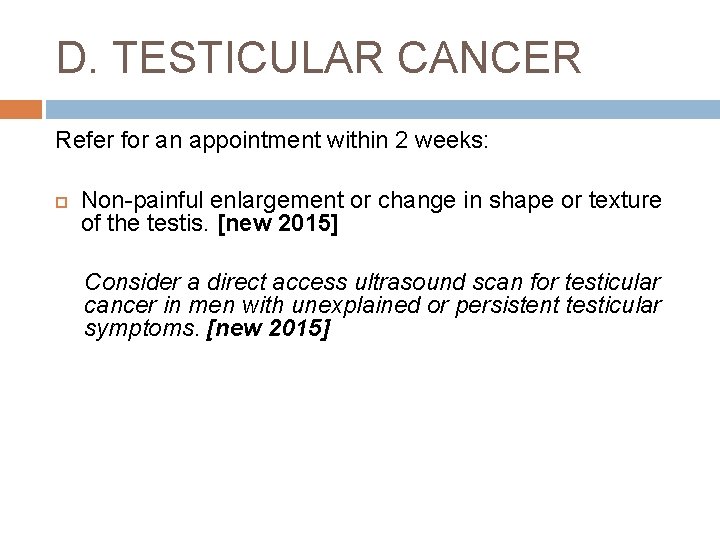 D. TESTICULAR CANCER Refer for an appointment within 2 weeks: Non-painful enlargement or change