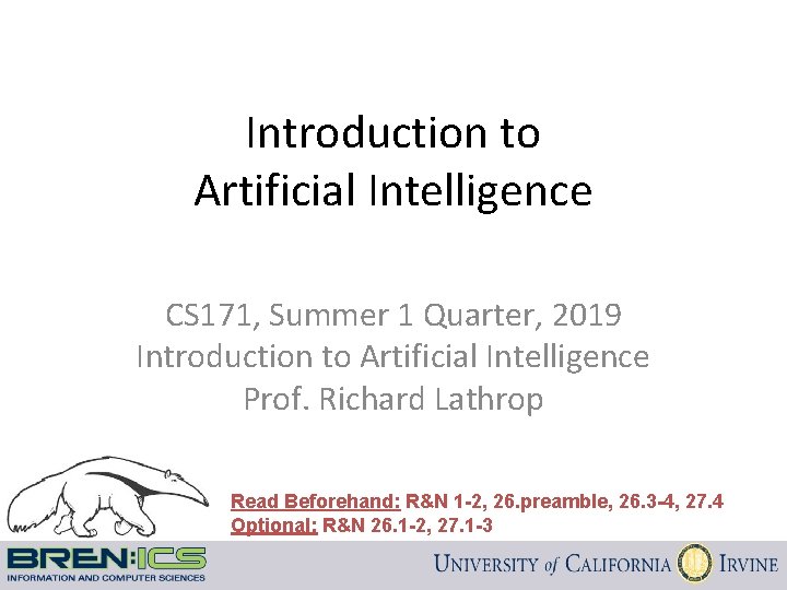 Introduction to Artificial Intelligence CS 171, Summer 1 Quarter, 2019 Introduction to Artificial Intelligence
