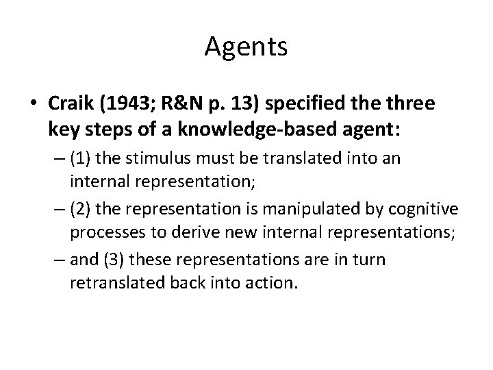 Agents • Craik (1943; R&N p. 13) specified the three key steps of a