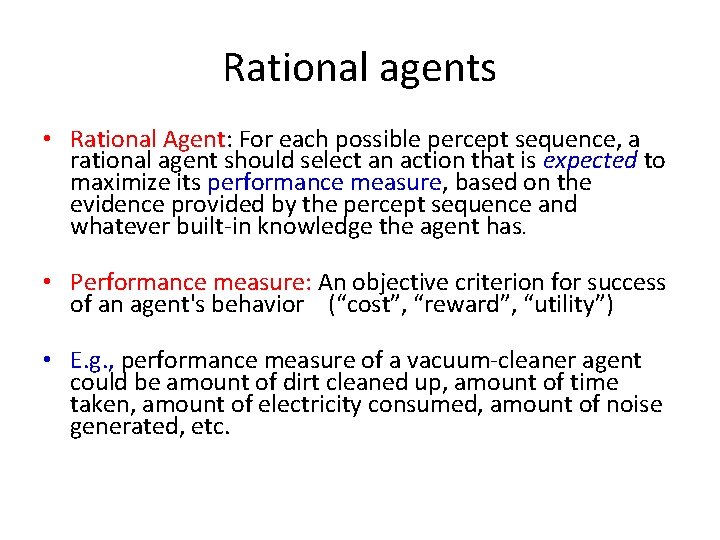 Rational agents • Rational Agent: For each possible percept sequence, a rational agent should