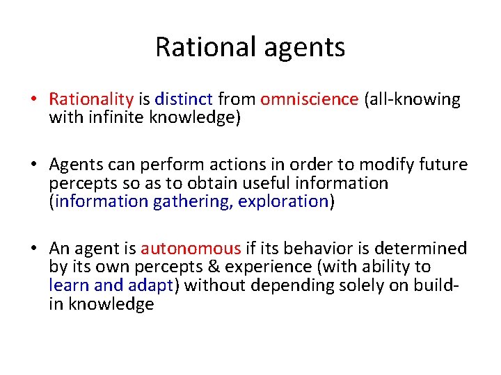 Rational agents • Rationality is distinct from omniscience (all-knowing with infinite knowledge) • Agents