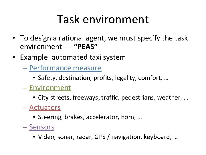 Task environment • To design a rational agent, we must specify the task environment