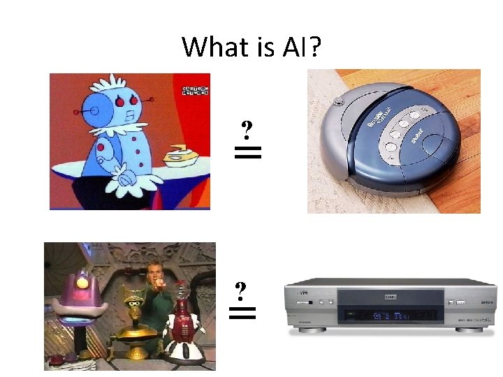 What is AI? ? = 