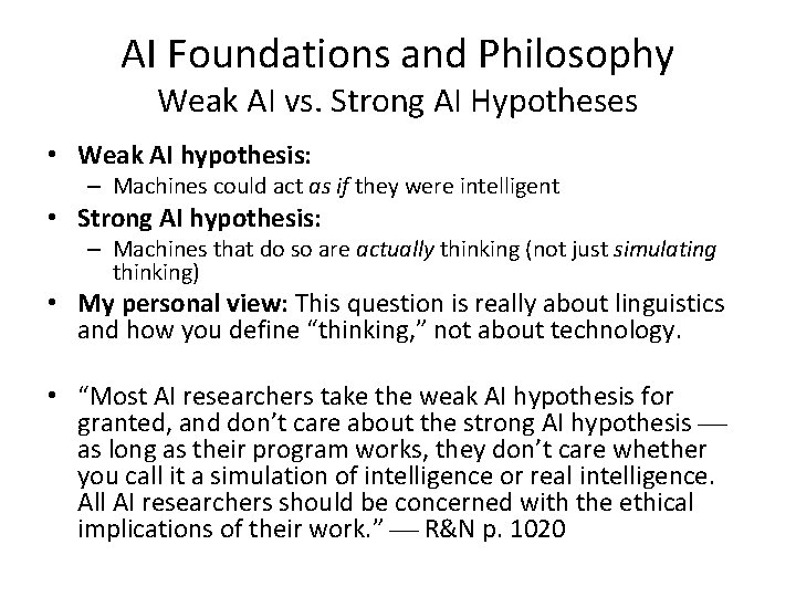 AI Foundations and Philosophy Weak AI vs. Strong AI Hypotheses • Weak AI hypothesis: