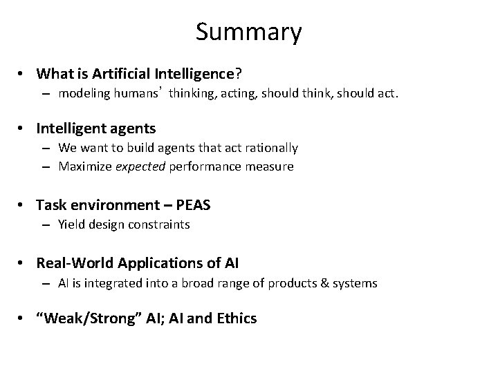 Summary • What is Artificial Intelligence? – modeling humans’ thinking, acting, should think, should