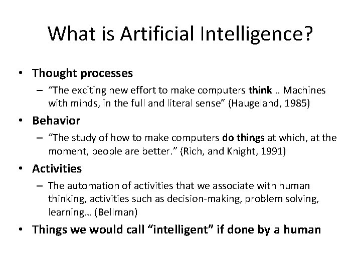 What is Artificial Intelligence? • Thought processes – “The exciting new effort to make