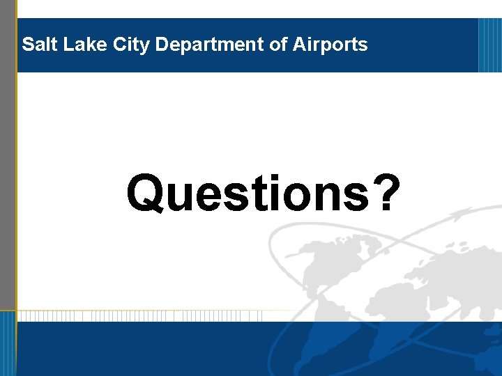 Salt Lake City Department of Airports Questions? 24 
