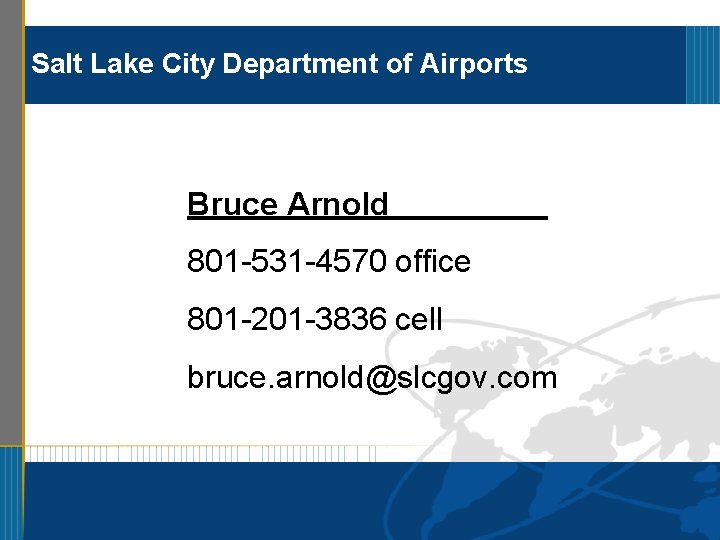 Salt Lake City Department of Airports Bruce Arnold 801 -531 -4570 office 801 -201