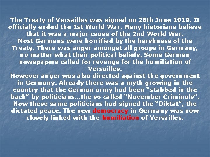 The Treaty of Versailles was signed on 28 th June 1919. It officially ended