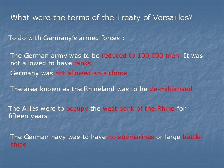 What were the terms of the Treaty of Versailles? To do with Germany’s armed What were the terms of the Treaty of Versailles? To do with Germany’s armed