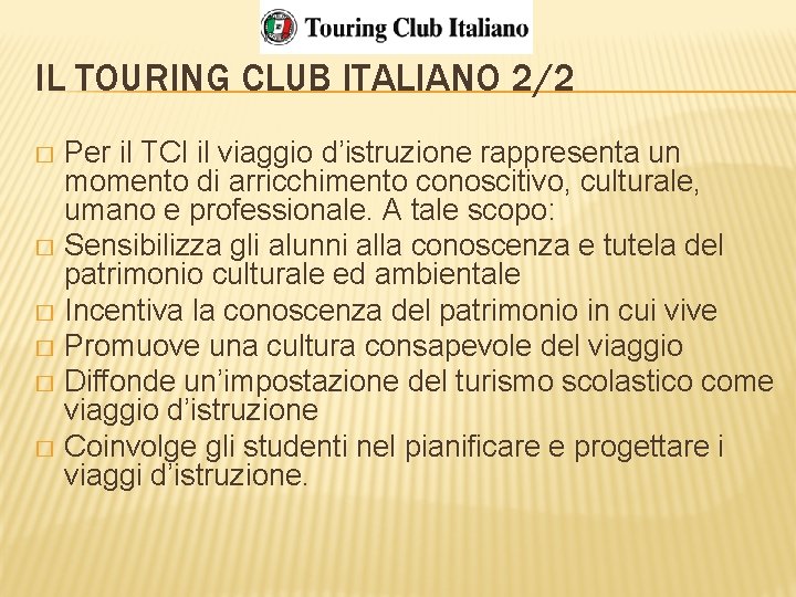 IL TOURING CLUB ITALIANO 2/2 Per il TCI il viaggio d’istruzione rappresenta un momento
