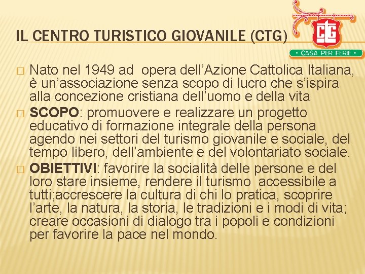 IL CENTRO TURISTICO GIOVANILE (CTG) Nato nel 1949 ad opera dell’Azione Cattolica Italiana, è