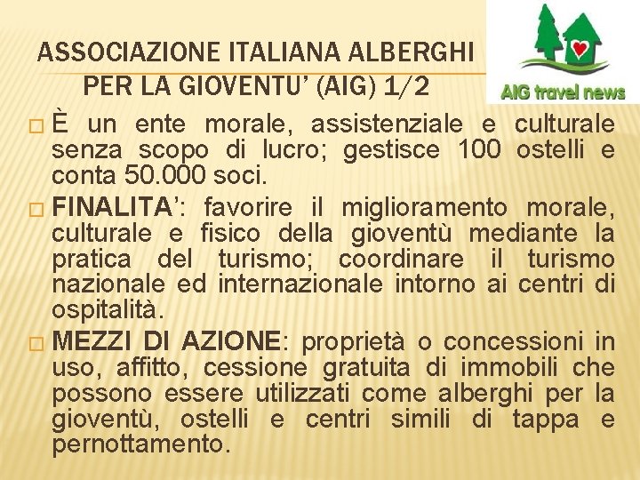 ASSOCIAZIONE ITALIANA ALBERGHI PER LA GIOVENTU’ (AIG) 1/2 � È un ente morale, assistenziale