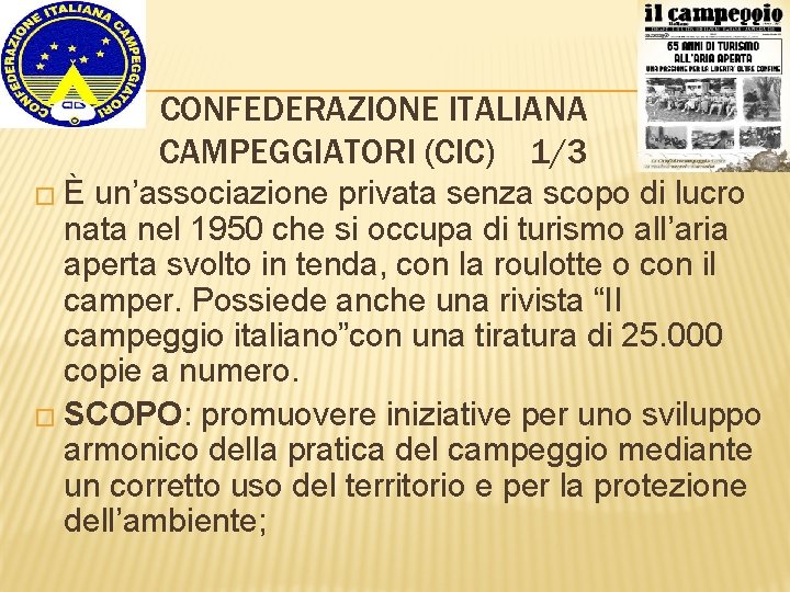 CONFEDERAZIONE ITALIANA CAMPEGGIATORI (CIC) 1/3 � È un’associazione privata senza scopo di lucro nata