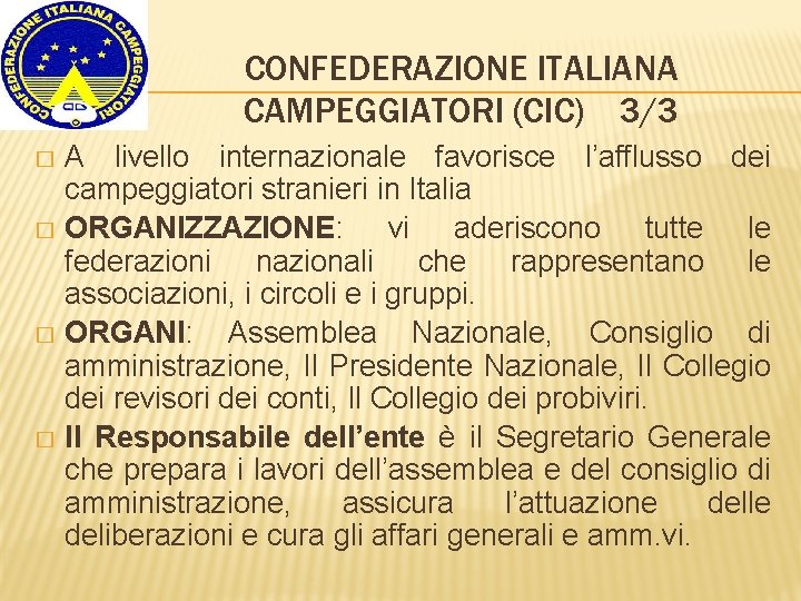 CONFEDERAZIONE ITALIANA CAMPEGGIATORI (CIC) 3/3 A livello internazionale favorisce l’afflusso dei campeggiatori stranieri in