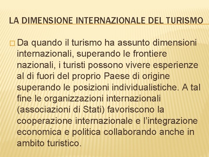 LA DIMENSIONE INTERNAZIONALE DEL TURISMO � Da quando il turismo ha assunto dimensioni internazionali,