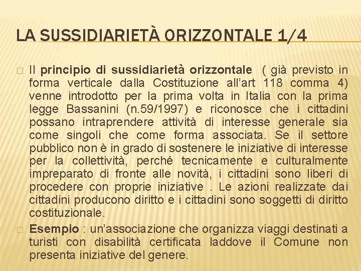 LA SUSSIDIARIETÀ ORIZZONTALE 1/4 � � Il principio di sussidiarietà orizzontale ( già previsto