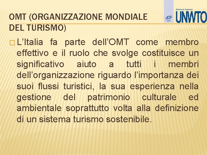OMT (ORGANIZZAZIONE MONDIALE DEL TURISMO) � L’Italia fa parte dell’OMT come membro effettivo e