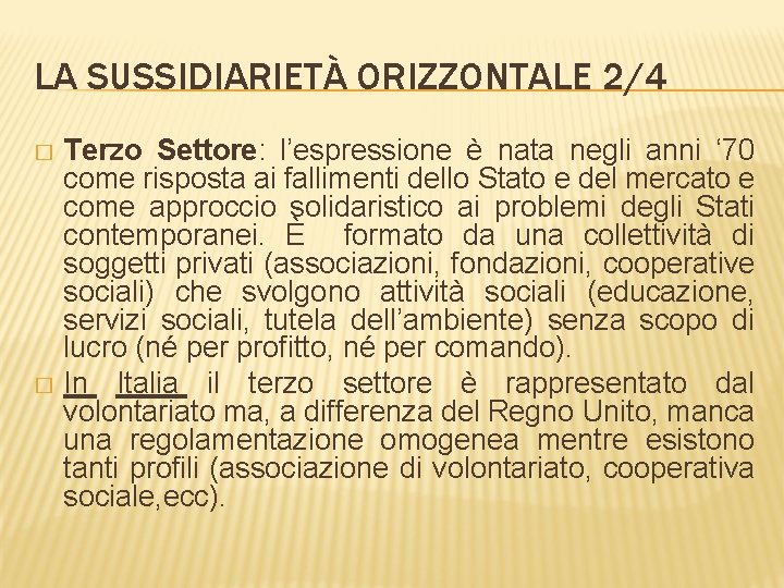 LA SUSSIDIARIETÀ ORIZZONTALE 2/4 Terzo Settore: l’espressione è nata negli anni ‘ 70 come