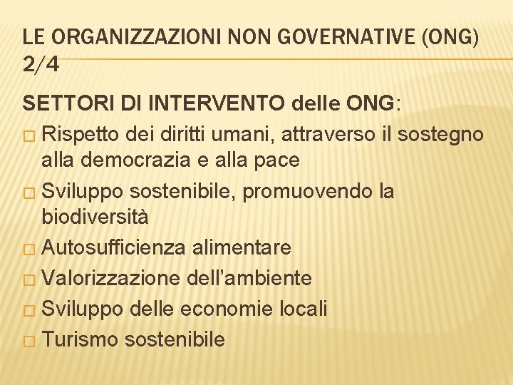 LE ORGANIZZAZIONI NON GOVERNATIVE (ONG) 2/4 SETTORI DI INTERVENTO delle ONG: � Rispetto dei