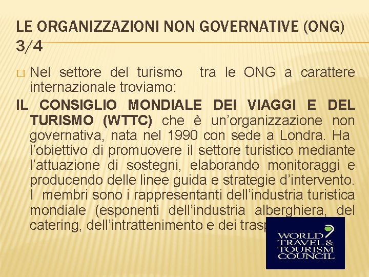 LE ORGANIZZAZIONI NON GOVERNATIVE (ONG) 3/4 Nel settore del turismo tra le ONG a