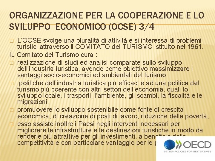 ORGANIZZAZIONE PER LA COOPERAZIONE E LO SVILUPPO ECONOMICO (OCSE) 3/4 L’OCSE svolge una pluralità