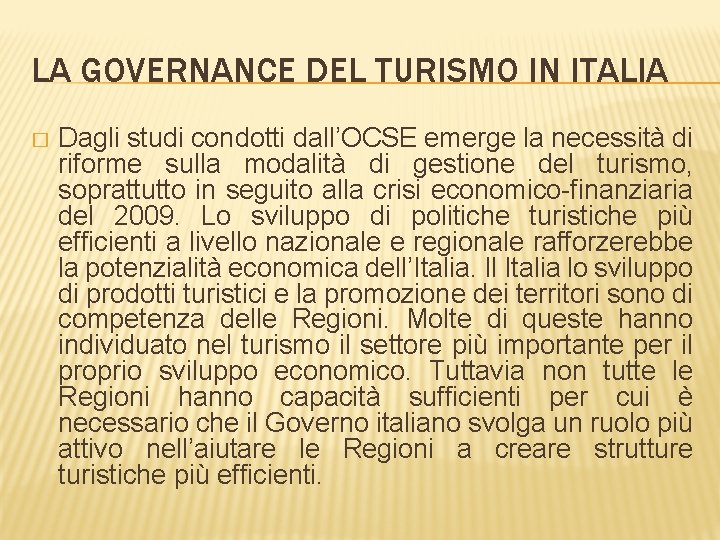 LA GOVERNANCE DEL TURISMO IN ITALIA � Dagli studi condotti dall’OCSE emerge la necessità