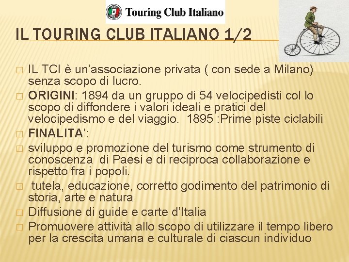 IL TOURING CLUB ITALIANO 1/2 � � � � IL TCI è un’associazione privata