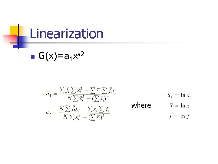 Linearization n G(x)=a 1 xa 2 where 