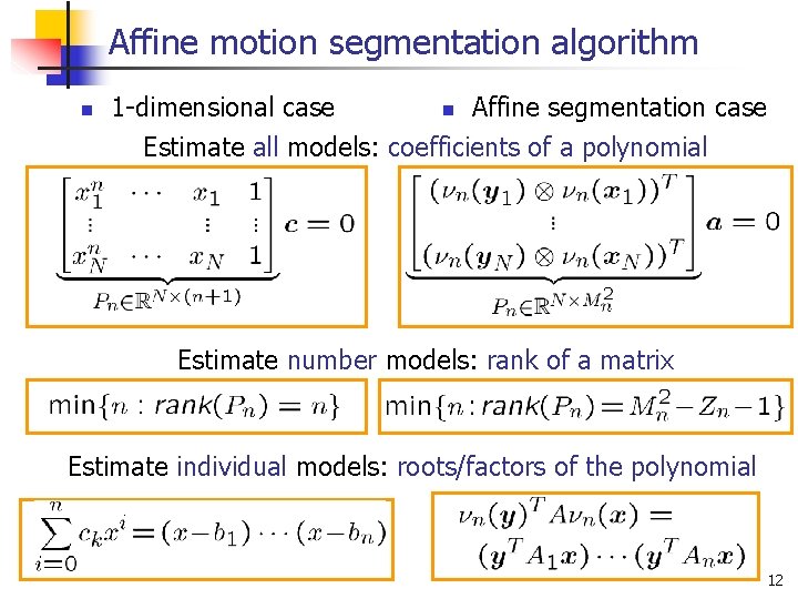Affine motion segmentation algorithm n 1 -dimensional case n Affine segmentation case Estimate all