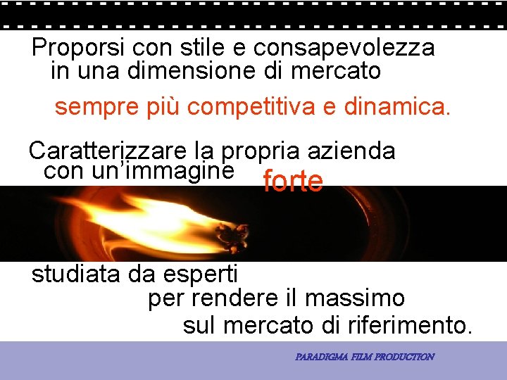 Proporsi con stile e consapevolezza in una dimensione di mercato sempre più competitiva e