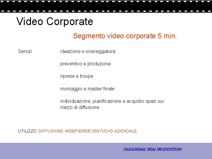 Video Corporate Segmento video corporate 5 min. Servizi ideazione e sceneggiatura preventivo e produzione