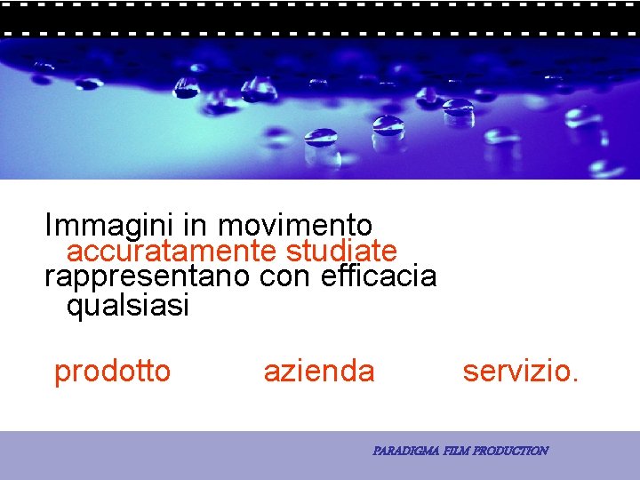 Immagini in movimento accuratamente studiate rappresentano con efficacia qualsiasi prodotto 7 - La comunicazione