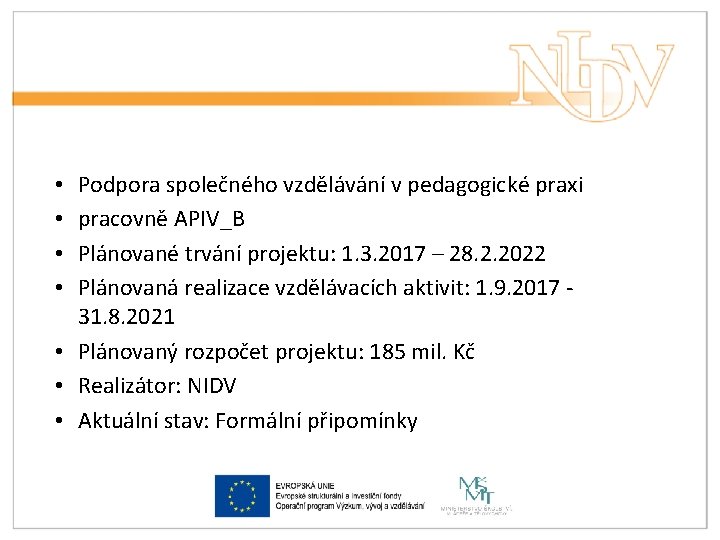 Podpora společného vzdělávání v pedagogické praxi pracovně APIV_B Plánované trvání projektu: 1. 3. 2017