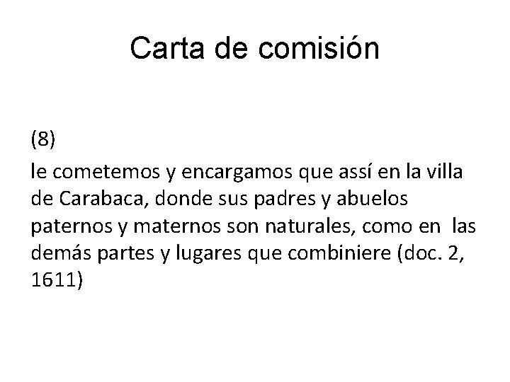 Carta de comisión (8) le cometemos y encargamos que assí en la villa de