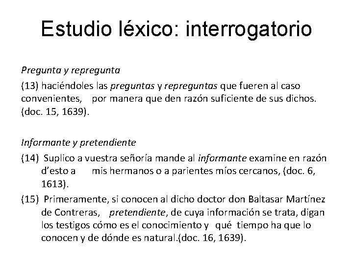 Estudio léxico: interrogatorio Pregunta y repregunta (13) haciéndoles las preguntas y repreguntas que fueren