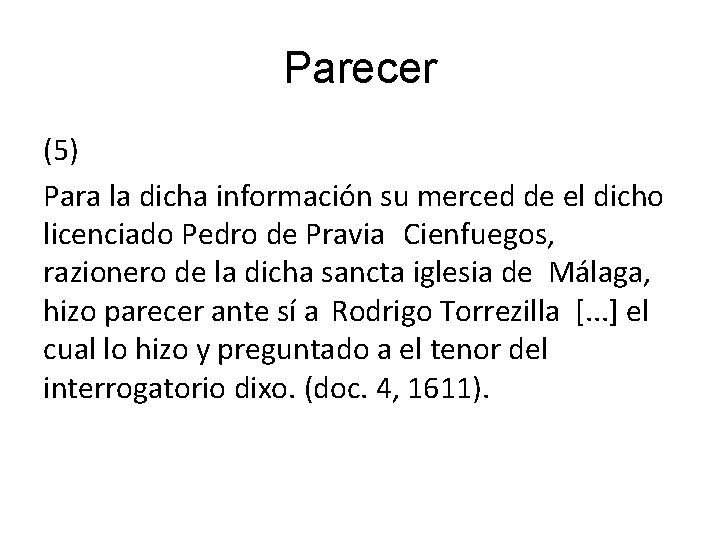 Parecer (5) Para la dicha información su merced de el dicho licenciado Pedro de