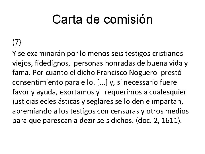 Carta de comisión (7) Y se examinarán por lo menos seis testigos cristianos viejos,
