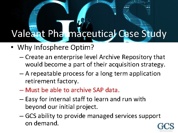 Valeant Pharmaceutical Case Study • Why Infosphere Optim? – Create an enterprise level Archive