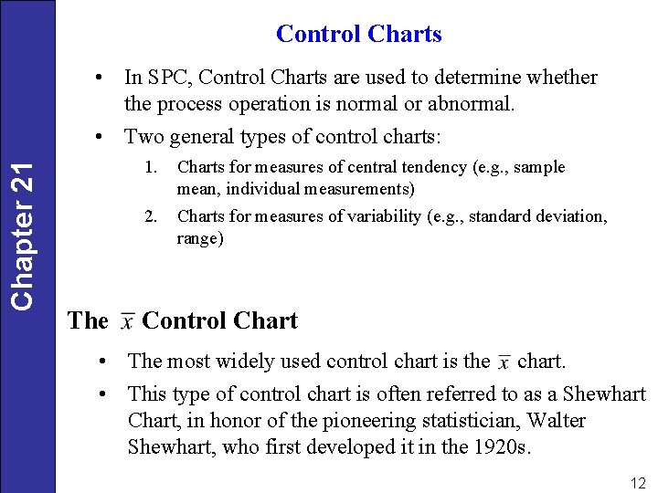 Control Charts Chapter 21 • In SPC, Control Charts are used to determine whether