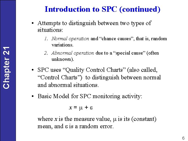 Introduction to SPC (continued) Chapter 21 • Attempts to distinguish between two types of