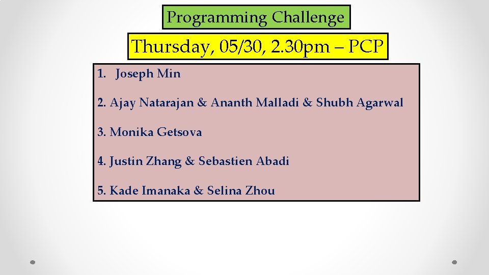 Programming Challenge Thursday, 05/30, 2. 30 pm – PCP 1. Joseph Min 2. Ajay