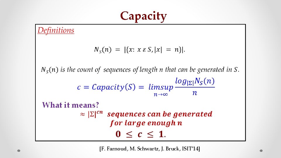 Capacity • z What it means? s [F. Farnoud, M. Schwartz, J. Bruck, ISIT’