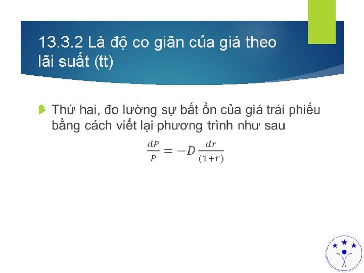 13. 3. 2 Là độ co giãn của giá theo lãi suất (tt) 