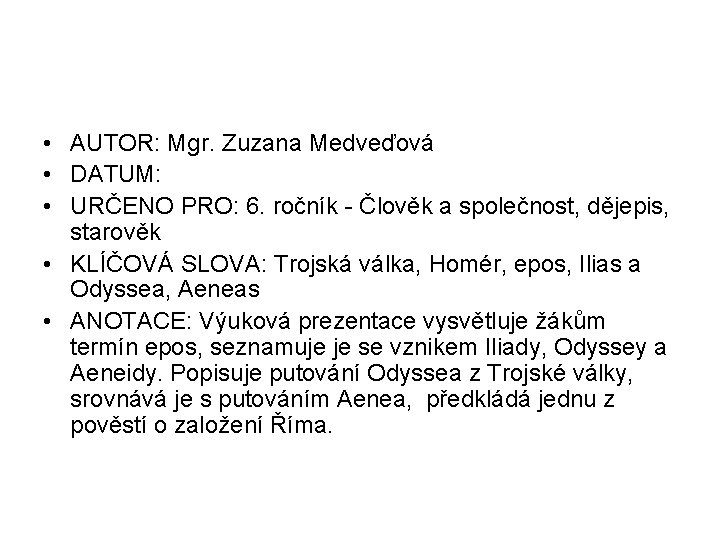 • AUTOR: Mgr. Zuzana Medveďová • DATUM: • URČENO PRO: 6. ročník -