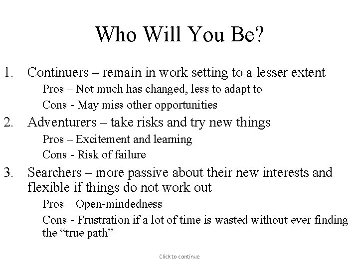 Who Will You Be? 1. Continuers – remain in work setting to a lesser